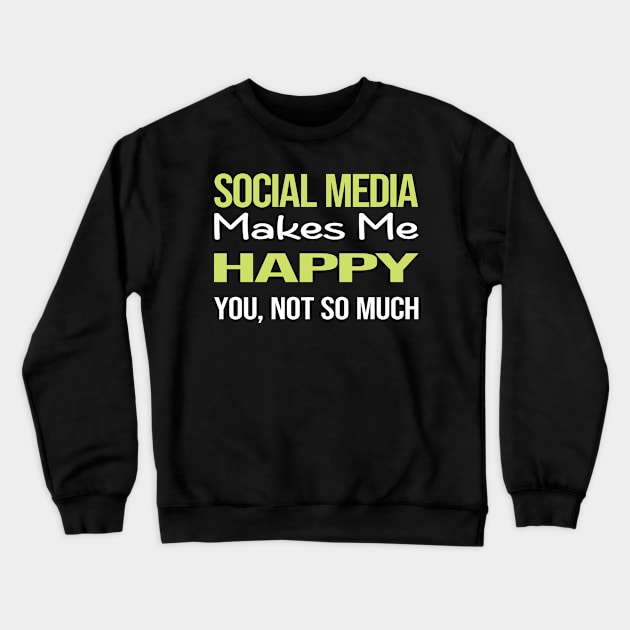 Funny Happy Social Media Crewneck Sweatshirt by symptomovertake